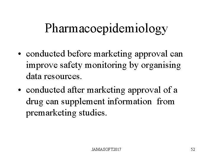 Pharmacoepidemiology • conducted before marketing approval can improve safety monitoring by organising data resources. Pharmacoepidemiology • conducted before marketing approval can improve safety monitoring by organising data resources.