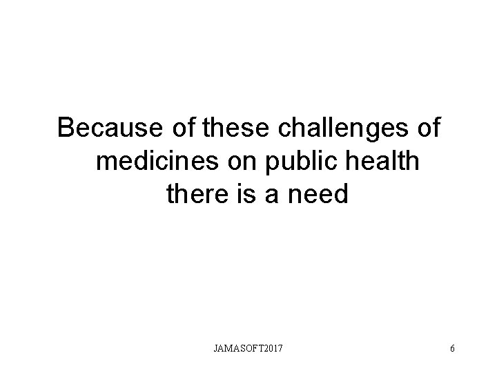 Because of these challenges of medicines on public health there is a need JAMASOFT Because of these challenges of medicines on public health there is a need JAMASOFT