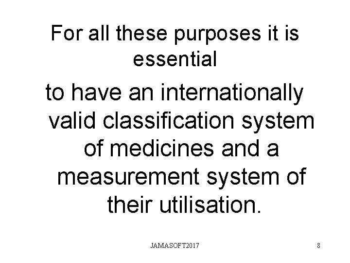 For all these purposes it is essential to have an internationally valid classification system For all these purposes it is essential to have an internationally valid classification system