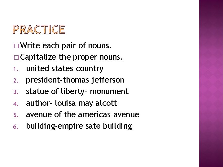 � Write each pair of nouns. � Capitalize the proper nouns. 1. united states-country