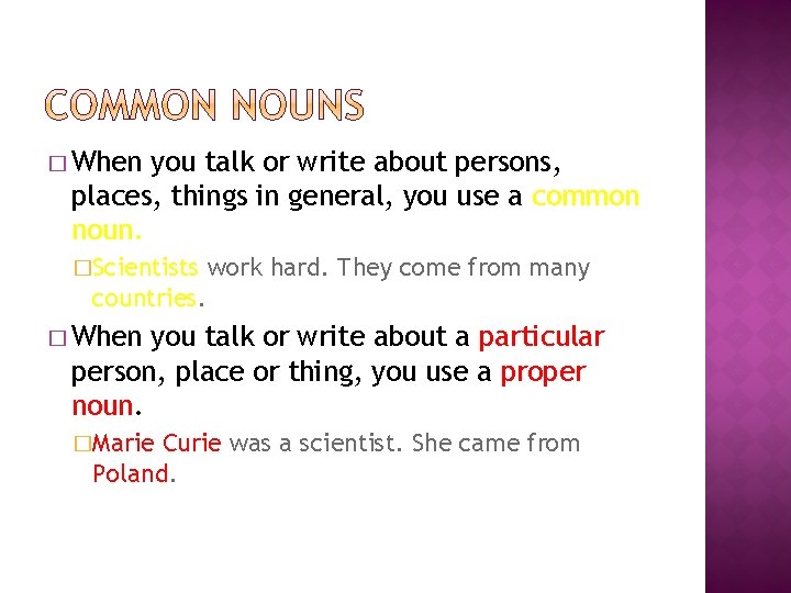 � When you talk or write about persons, places, things in general, you use