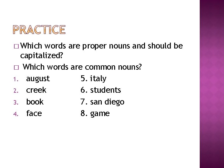 � Which words are proper nouns and should be capitalized? � Which words are