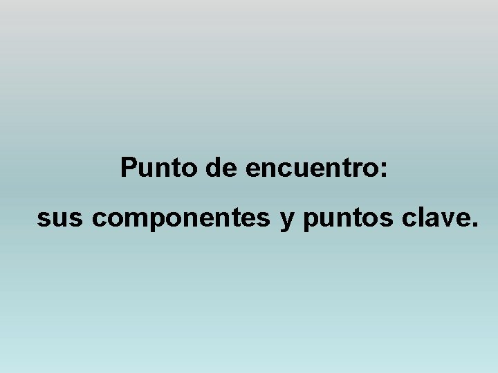 Punto de encuentro: sus componentes y puntos clave. 