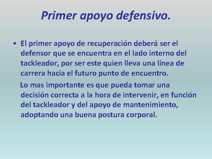 Primer apoyo defensivo. • El primer apoyo de recuperación deberá ser el defensor que