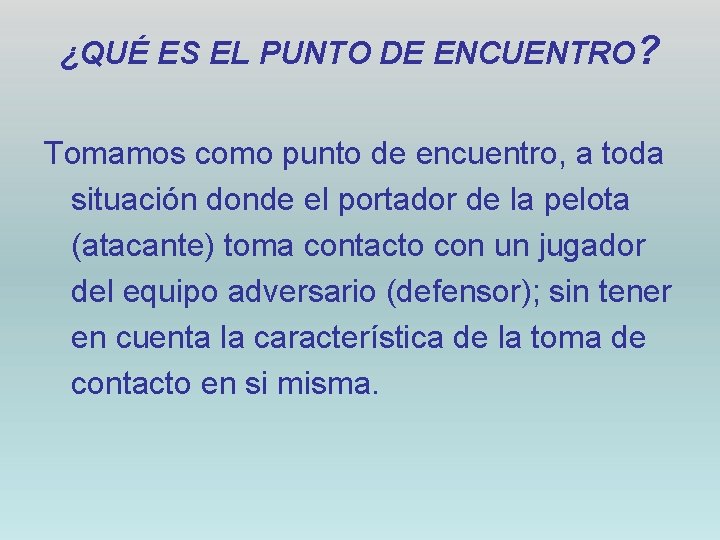 ¿QUÉ ES EL PUNTO DE ENCUENTRO? Tomamos como punto de encuentro, a toda situación