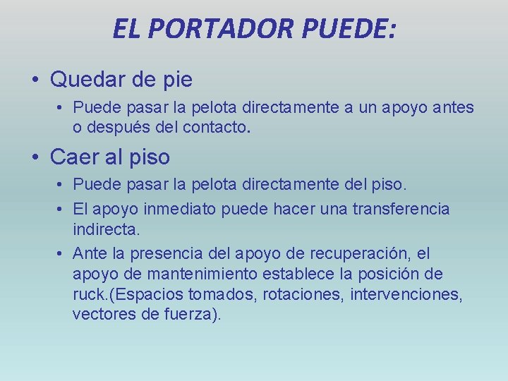 EL PORTADOR PUEDE: • Quedar de pie • Puede pasar la pelota directamente a