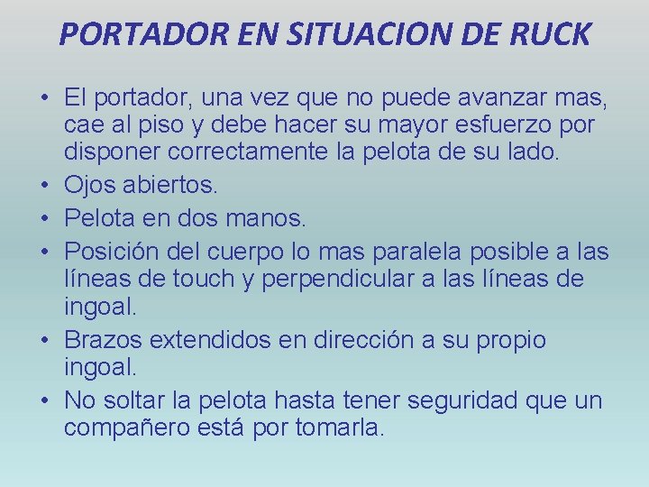 PORTADOR EN SITUACION DE RUCK • El portador, una vez que no puede avanzar