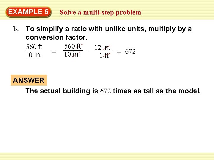 EXAMPLE 5 Solve a multi-step problem b. To simplify a ratio with unlike units,