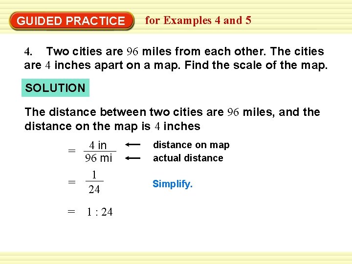 GUIDED PRACTICE for Examples 4 and 5 4. Two cities are 96 miles from
