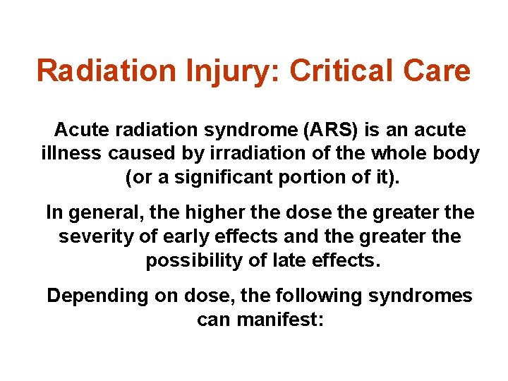 Radiation Injury: Critical Care Acute radiation syndrome (ARS) is an acute illness caused by