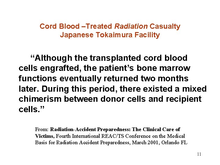 Cord Blood –Treated Radiation Casualty Japanese Tokaimura Facility “Although the transplanted cord blood cells