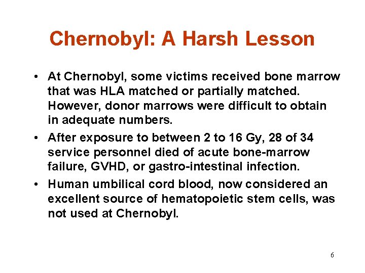 Chernobyl: A Harsh Lesson • At Chernobyl, some victims received bone marrow that was