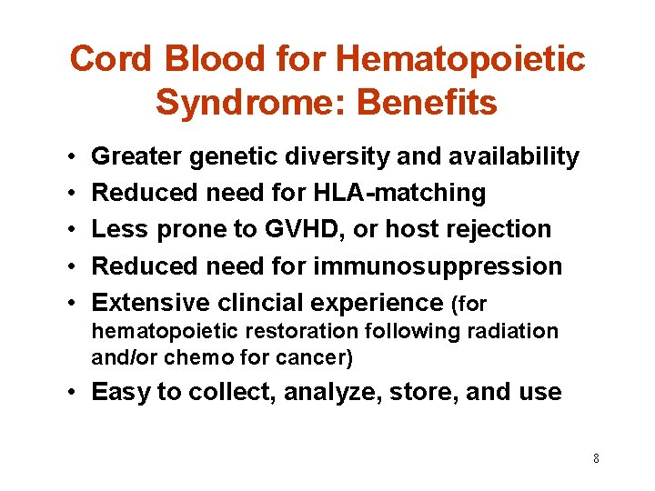 Cord Blood for Hematopoietic Syndrome: Benefits • • • Greater genetic diversity and availability