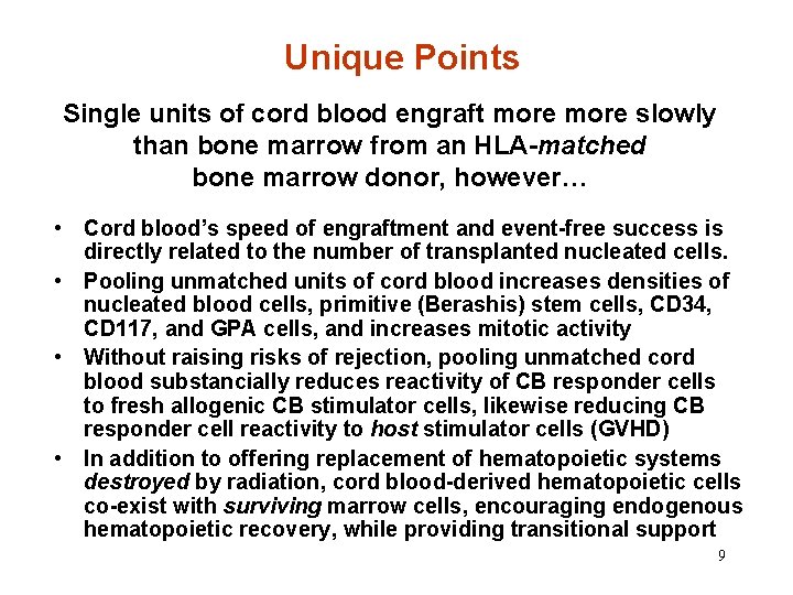 Unique Points Single units of cord blood engraft more slowly than bone marrow from