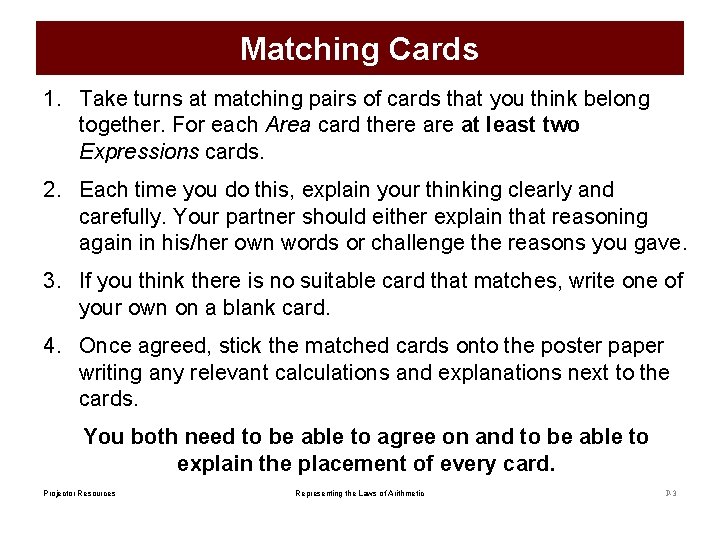 Matching Cards 1. Take turns at matching pairs of cards that you think belong