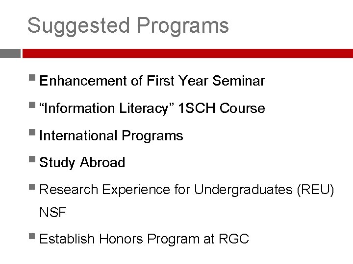Suggested Programs § Enhancement of First Year Seminar § “Information Literacy” 1 SCH Course