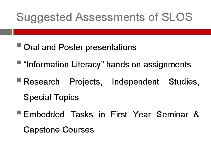 Suggested Assessments of SLOS § Oral and Poster presentations § “Information Literacy” hands on