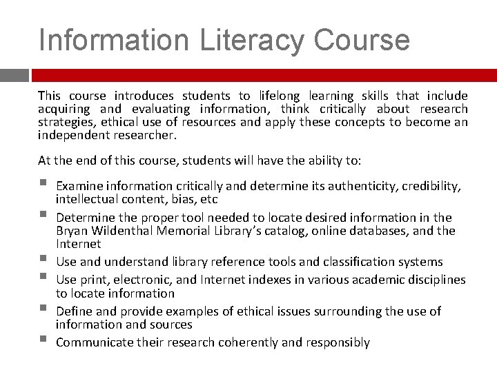 Information Literacy Course This course introduces students to lifelong learning skills that include acquiring