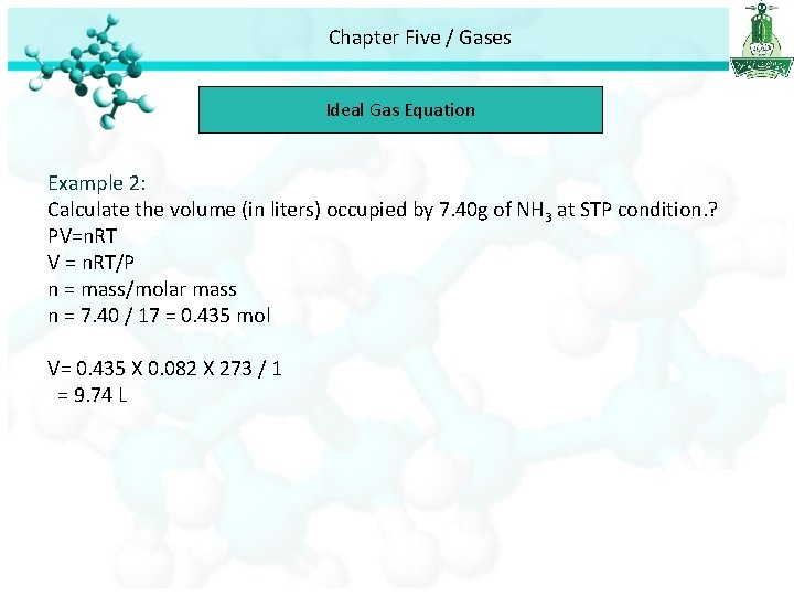 Chapter Five / Gases Ideal Gas Equation Example 2: Calculate the volume (in liters)