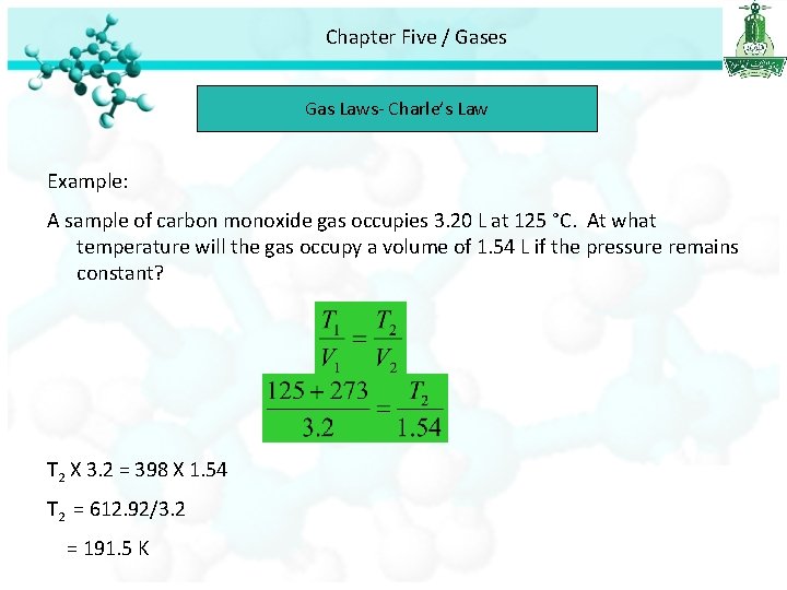 Chapter Five / Gases Gas Laws- Charle’s Law Example: A sample of carbon monoxide