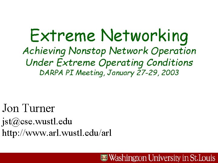 Extreme Networking Achieving Nonstop Network Operation Under Extreme Operating Conditions DARPA PI Meeting, January