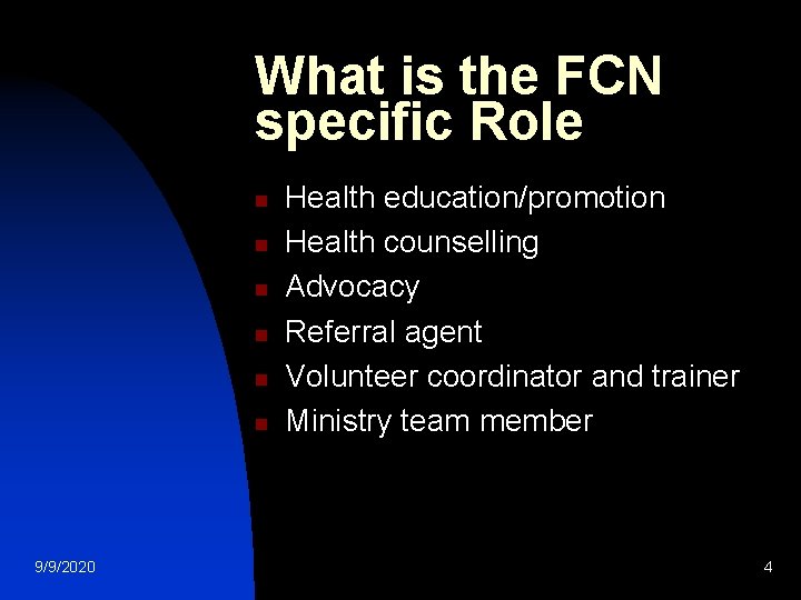 What is the FCN specific Role n n n 9/9/2020 Health education/promotion Health counselling