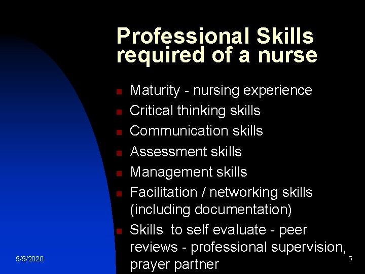 Professional Skills required of a nurse n n n n 9/9/2020 Maturity - nursing