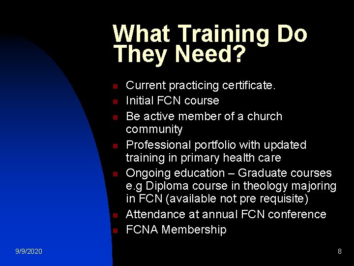 What Training Do They Need? n n n n 9/9/2020 Current practicing certificate. Initial
