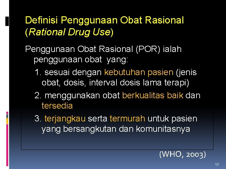 Definisi Penggunaan Obat Rasional (Rational Drug Use) Penggunaan Obat Rasional (POR) ialah penggunaan obat