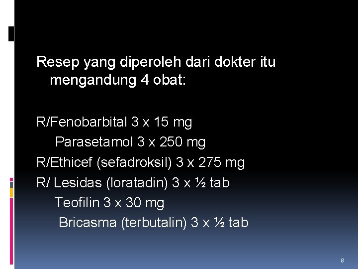 Resep yang diperoleh dari dokter itu mengandung 4 obat: R/Fenobarbital 3 x 15 mg