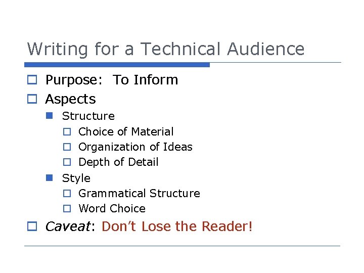 Writing for a Technical Audience o Purpose: To Inform o Aspects n Structure o