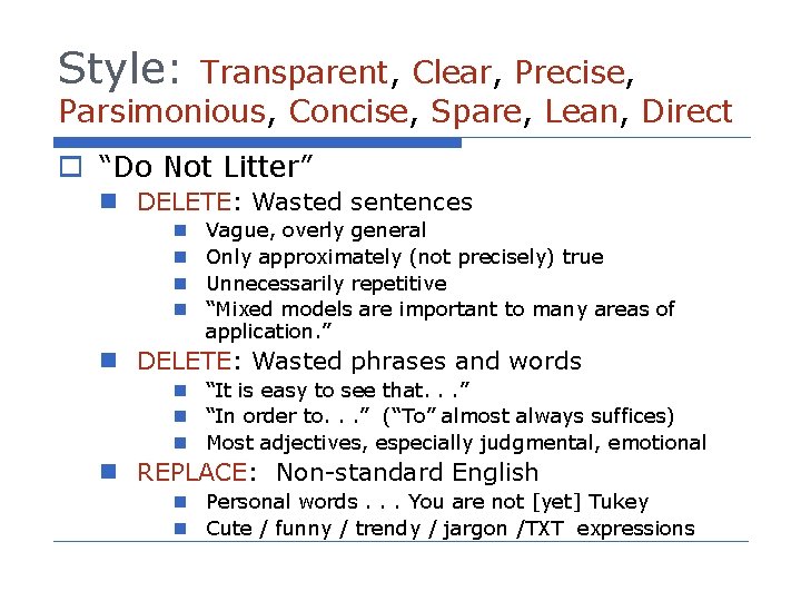 Style: Transparent, Clear, Precise, Parsimonious, Concise, Spare, Lean, Direct o “Do Not Litter” n