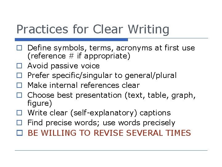 Practices for Clear Writing o Define symbols, terms, acronyms at first use (reference #