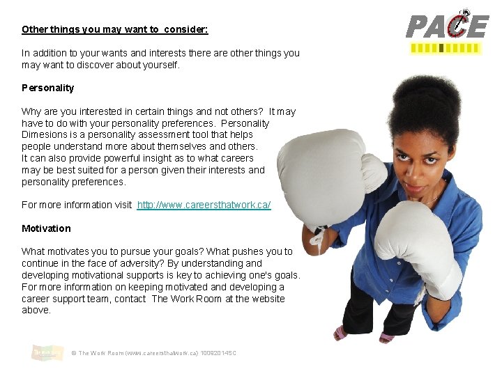 Other things you may want to consider: In addition to your wants and interests