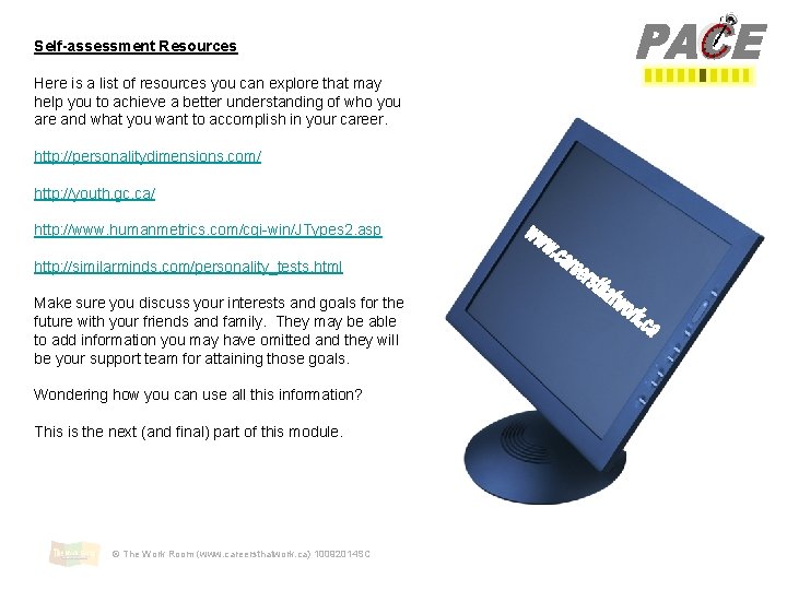Self-assessment Resources Here is a list of resources you can explore that may help