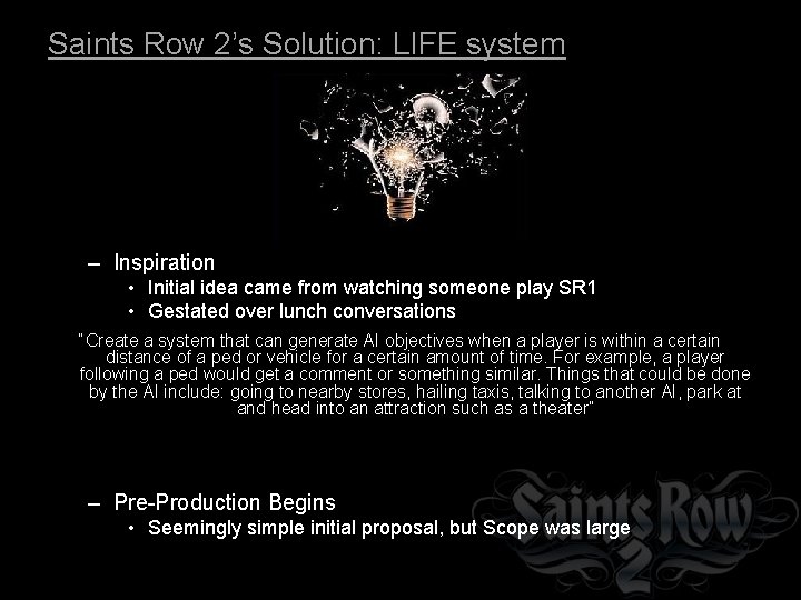 Saints Row 2’s Solution: LIFE system – Inspiration • Initial idea came from watching