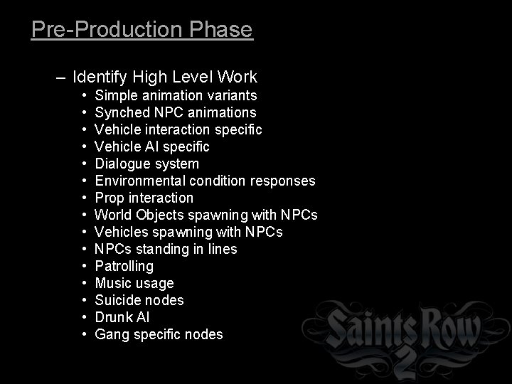 Pre-Production Phase – Identify High Level Work • • • • Simple animation variants