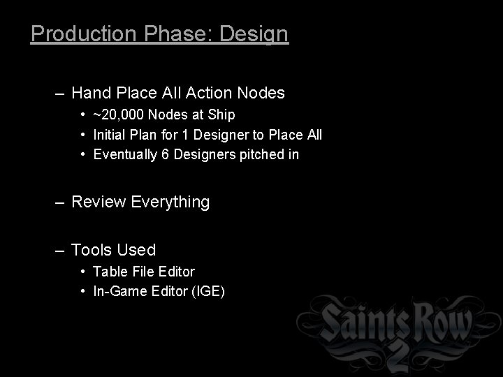 Production Phase: Design – Hand Place All Action Nodes • ~20, 000 Nodes at