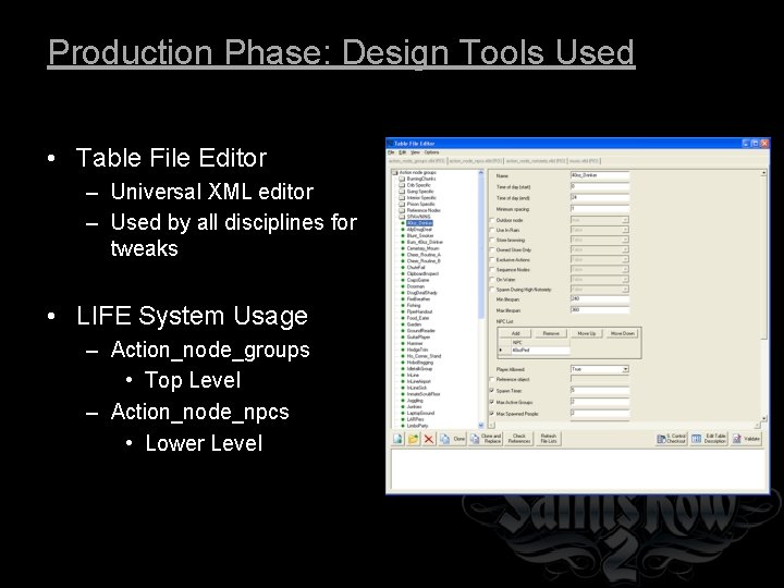 Production Phase: Design Tools Used • Table File Editor – Universal XML editor –