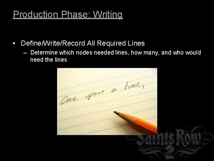 Production Phase: Writing • Define/Write/Record All Required Lines – Determine which nodes needed lines,