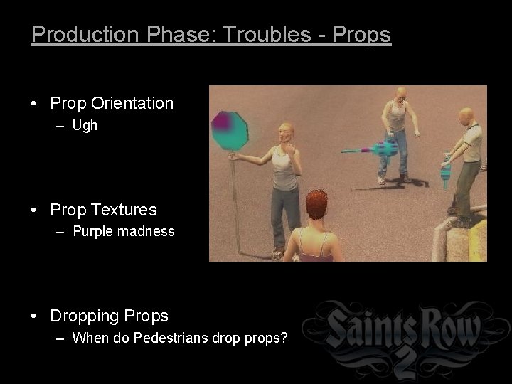 Production Phase: Troubles - Props • Prop Orientation – Ugh • Prop Textures –