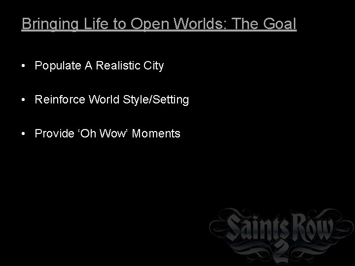Bringing Life to Open Worlds: The Goal • Populate A Realistic City • Reinforce