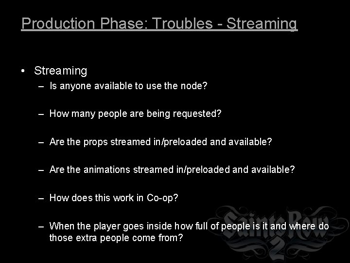 Production Phase: Troubles - Streaming • Streaming – Is anyone available to use the