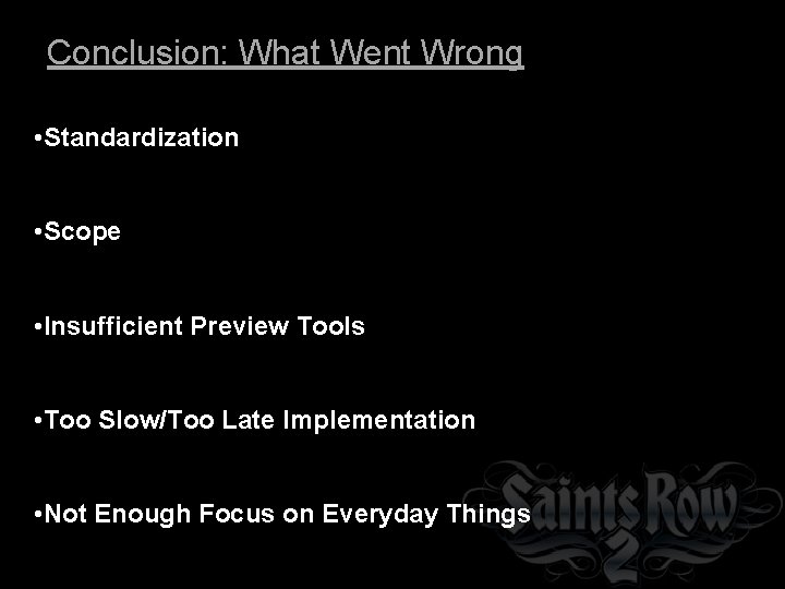 Conclusion: What Went Wrong • Standardization • Scope • Insufficient Preview Tools • Too