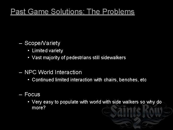 Past Game Solutions: The Problems – Scope/Variety • Limited variety • Vast majority of