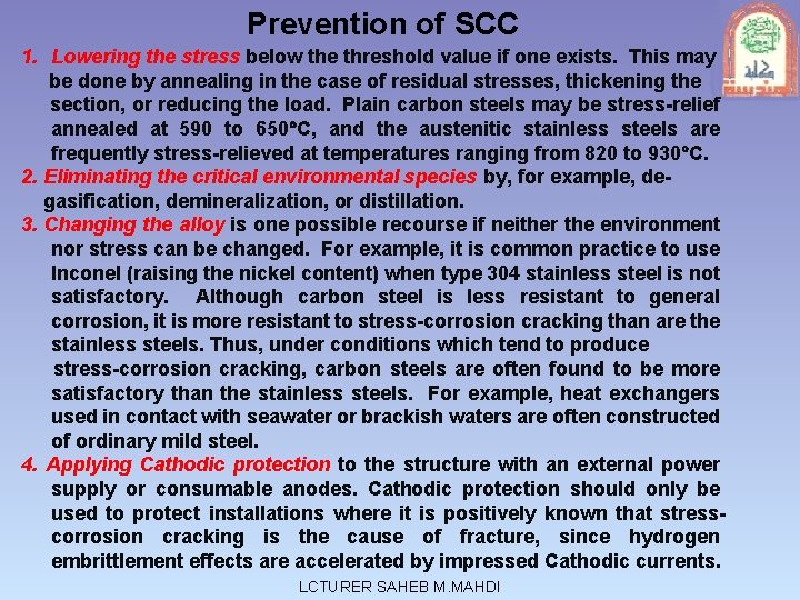 Prevention of SCC 1. Lowering the stress below the threshold value if one exists.