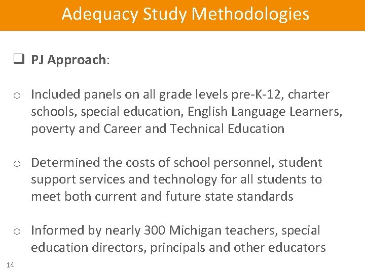 Adequacy Study Methodologies q PJ Approach: o Included panels on all grade levels pre-K-12,
