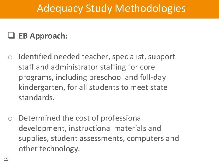 Adequacy Study Methodologies q EB Approach: o Identified needed teacher, specialist, support staff and