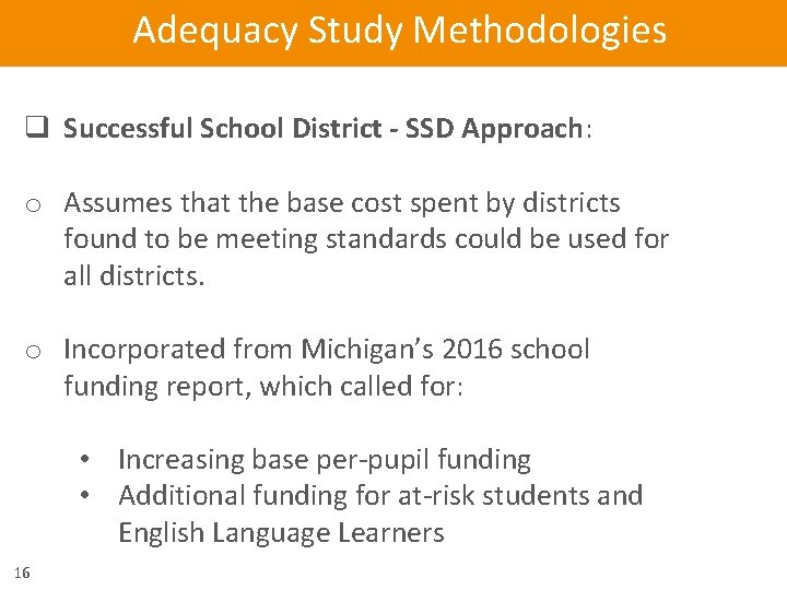 Adequacy Study Methodologies q Successful School District - SSD Approach: o Assumes that the