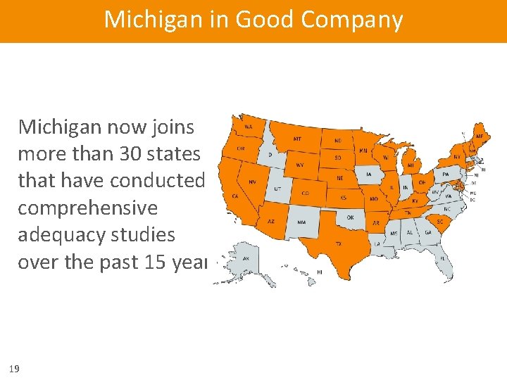 Michigan in Good Company Michigan now joins more than 30 states that have conducted